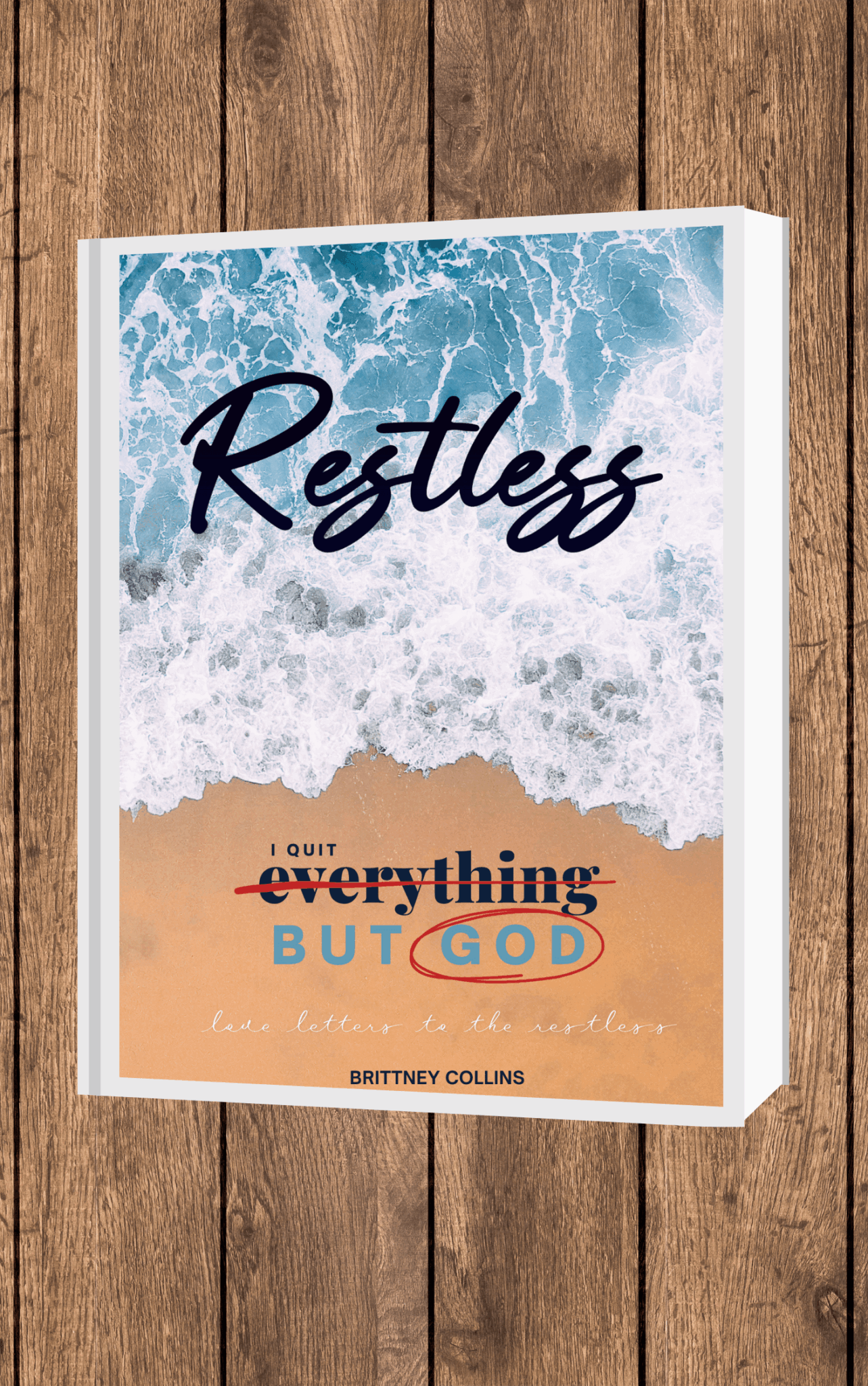 Book cover with ocean waves, title 'Restless', and quote 'I quit everything but God' by Brittney Collins.