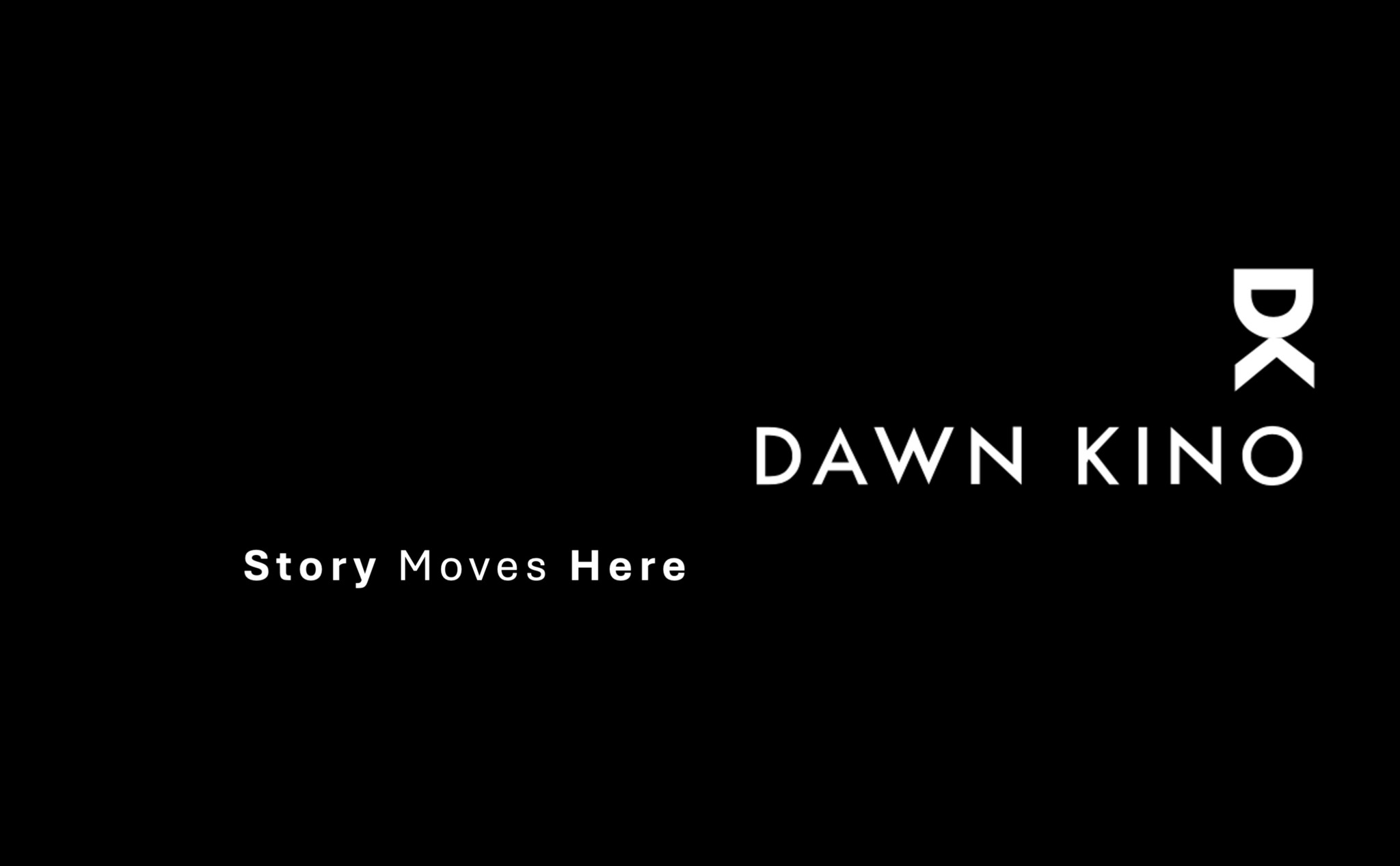 Black background with white text: 'Dawn Kino' and 'Story Moves Here'.