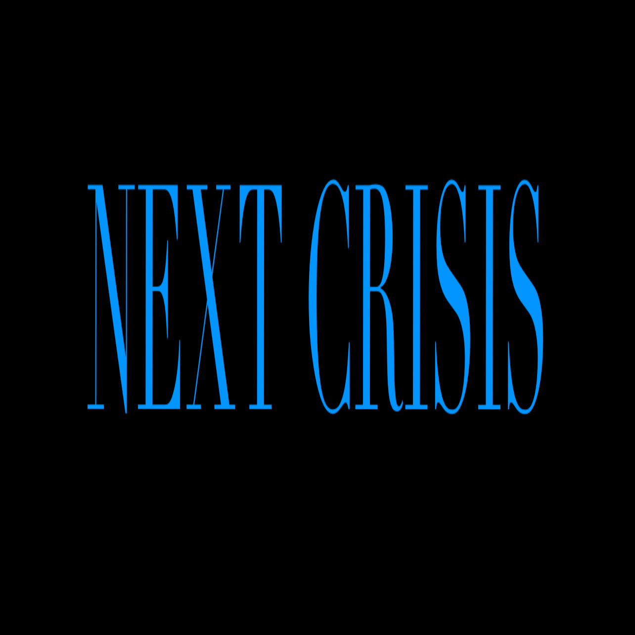 Text reads 'NEXT CRISIS' in blue on a black background.
